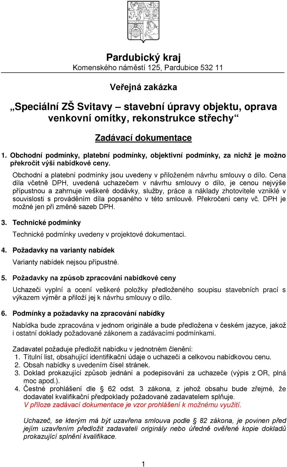 Cena díla včetně DPH, uvedená uchazečem v návrhu smlouvy o dílo, je cenou nejvýše přípustnou a zahrnuje veškeré dodávky, služby, práce a náklady zhotovitele vzniklé v souvislosti s prováděním díla