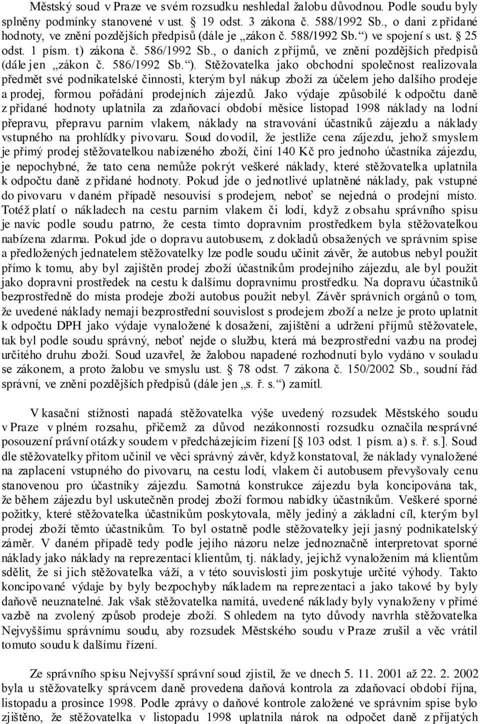 , o daních z příjmů, ve znění pozdějších předpisů (dále jen zákon č. 586/1992 Sb. ).