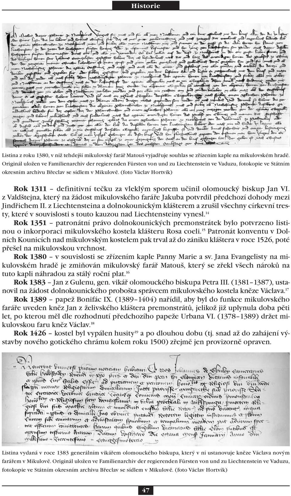 (foto Václav Hortvík) Rok 1311 definitivní tečku za vleklým sporem učinil olomoucký biskup Jan VI.
