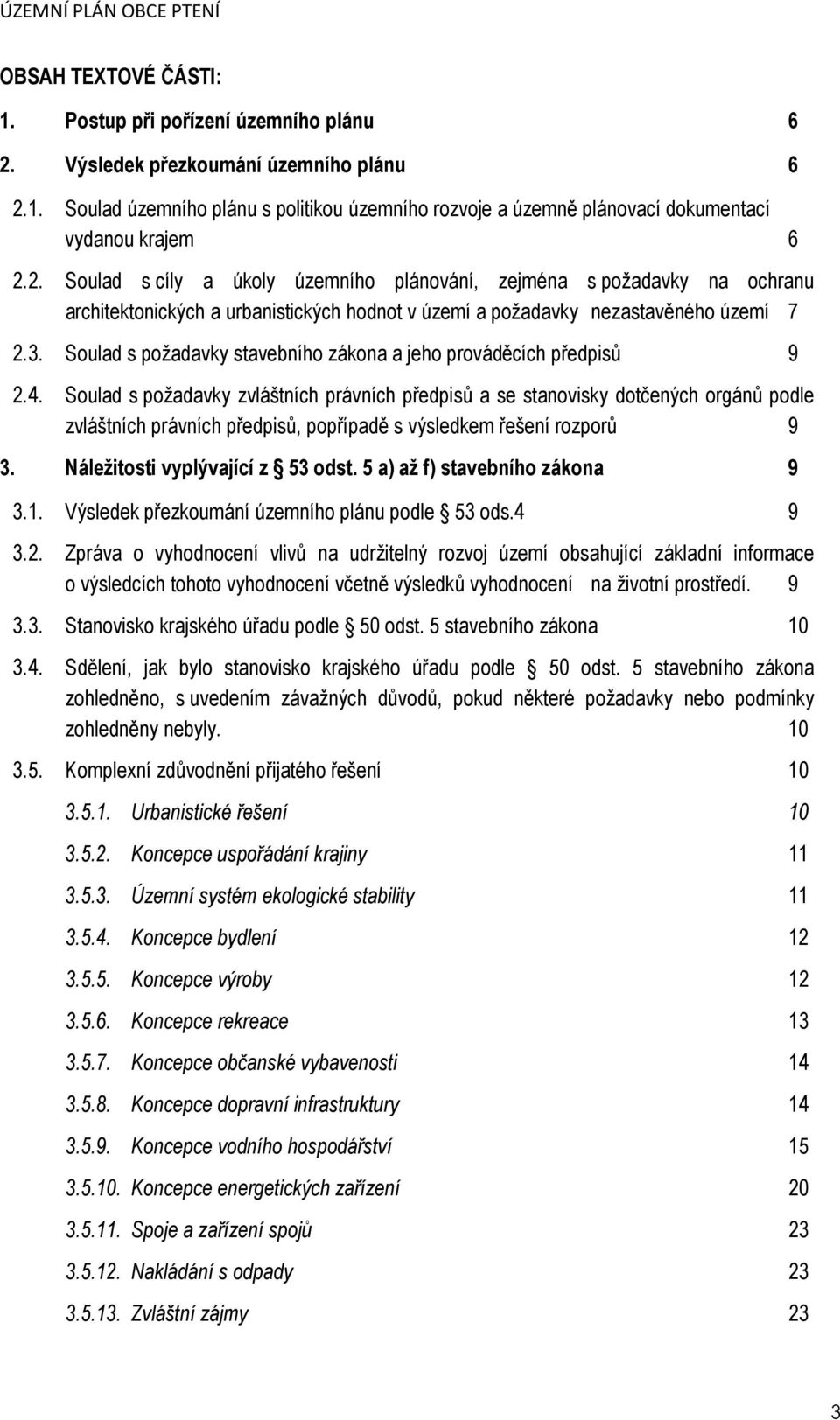 Soulad s požadavky stavebního zákona a jeho prováděcích předpisů 9 2.4.