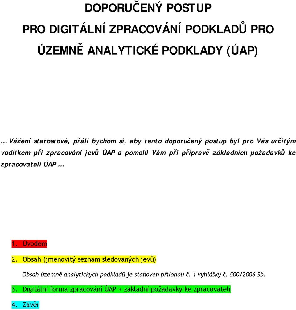 požadavků ke zpracovateli ÚAP 1. Úvodem 2.