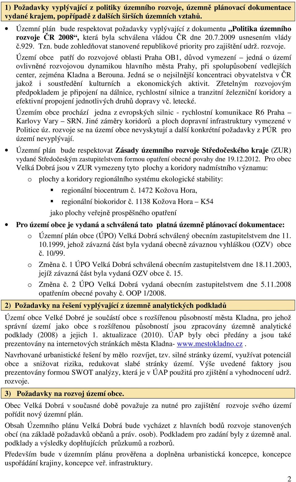 bude zohledňovat stanovené republikové priority pro zajištění udrž. rozvoje.