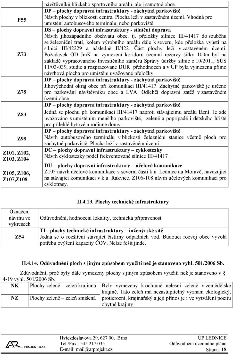 DS plochy dopravní infrastruktury - silniční doprava Návrh jihozápadního obchvatu obce, tj.