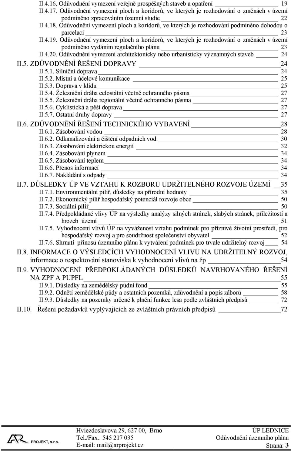 Odůvodnění vymezení ploch a koridorů, ve kterých je rozhodování podmíněno dohodou o parcelaci 23 II.4.19.