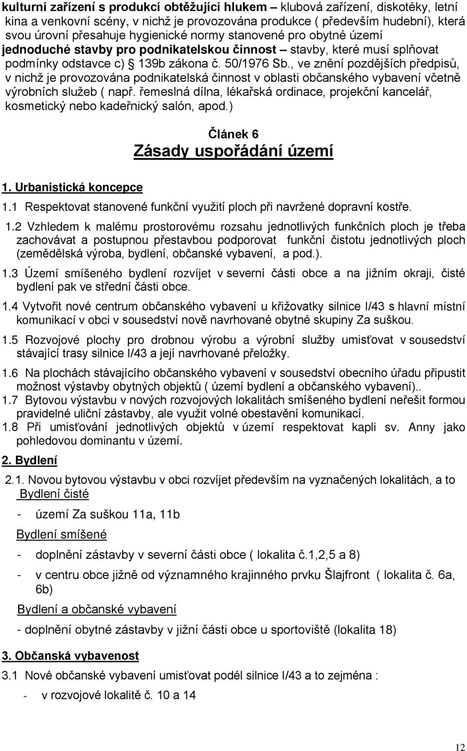 , ve znění pozdějších předpisů, v nichž je provozována podnikatelská činnost v oblasti občanského vybavení včetně výrobních služeb ( např.