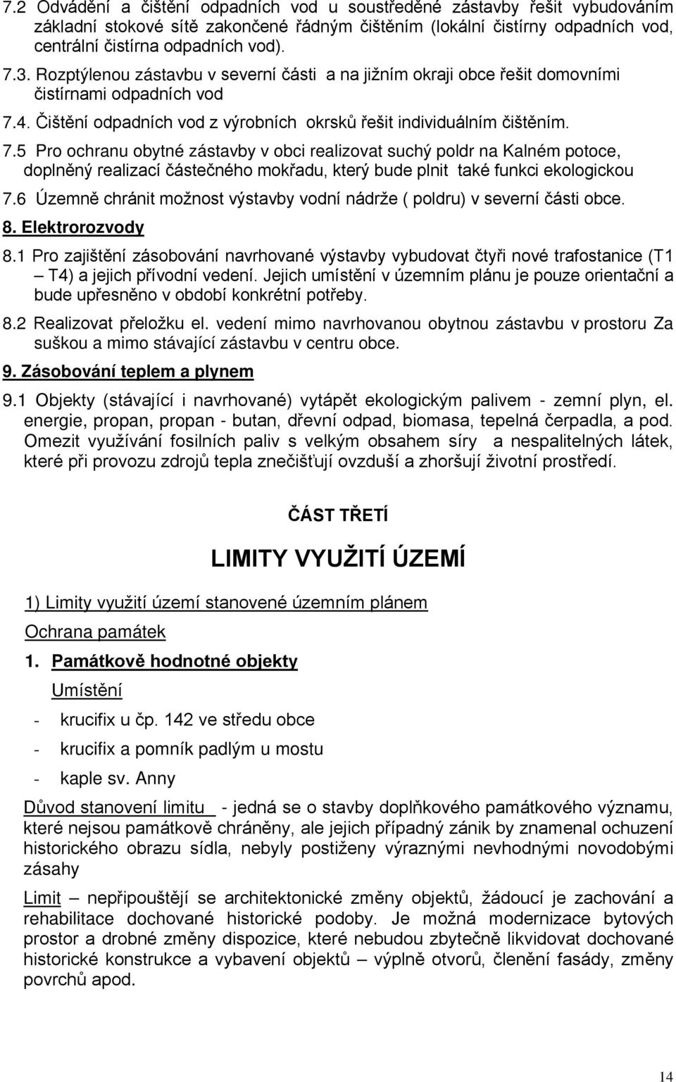 4. Čištění odpadních vod z výrobních okrsků řešit individuálním čištěním. 7.