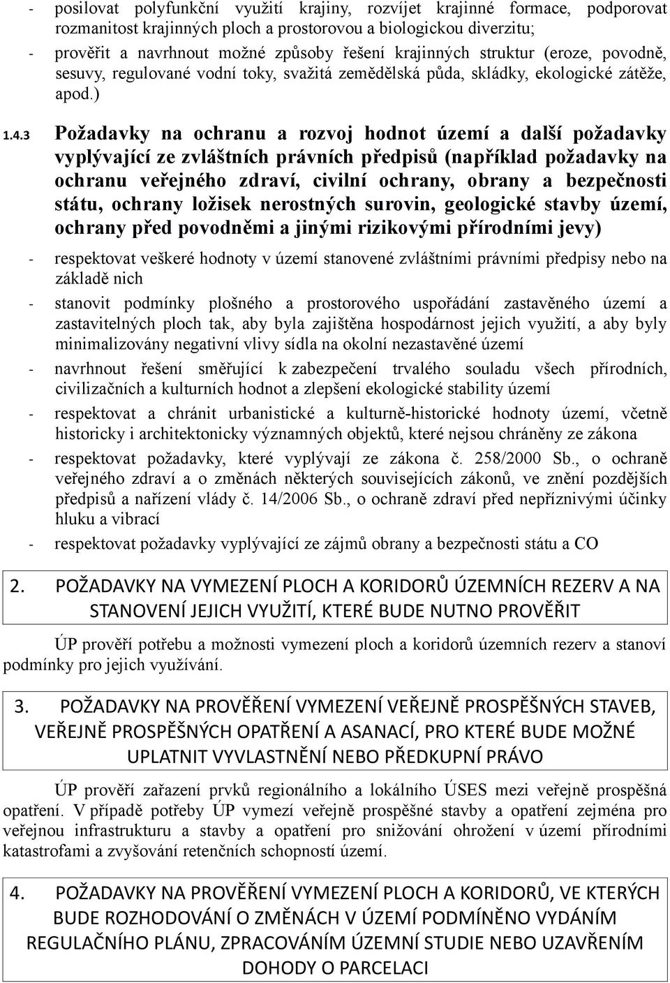 3 Požadavky na ochranu a rozvoj hodnot území a další požadavky vyplývající ze zvláštních právních předpisů (například požadavky na ochranu veřejného zdraví, civilní ochrany, obrany a bezpečnosti