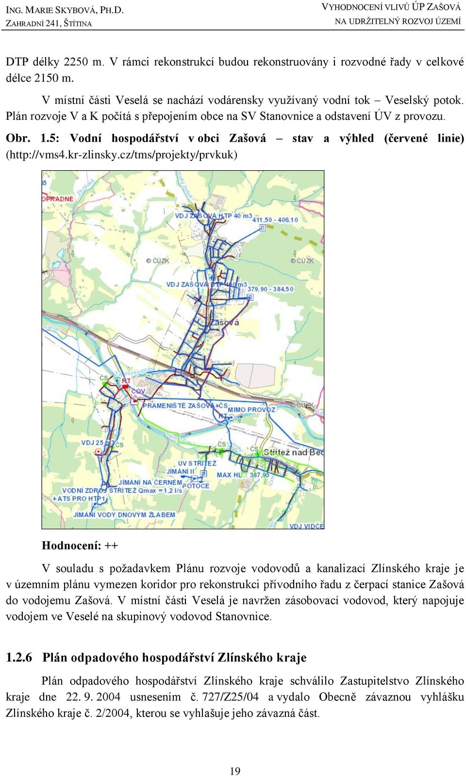 5: Vodní hospodářství v obci Zašová stav a výhled (červené linie) (http://vms4.kr-zlinsky.