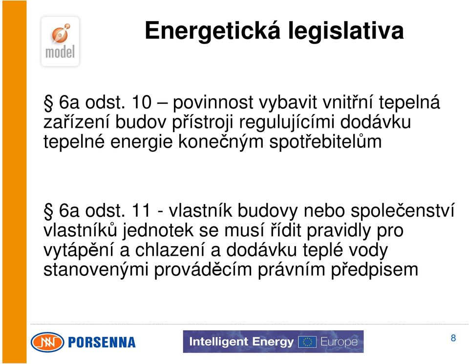 dodávku tepelné energie konečným spotřebitelům  11 - vlastník budovy nebo