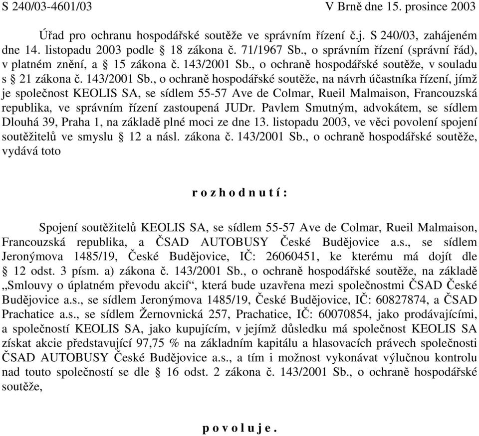 , o ochraně hospodářské soutěže, v souladu s 21 zákona č. 143/2001 Sb.