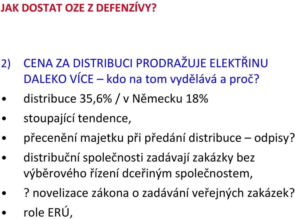 distribuce 35,6% / v Německu 18% stoupající tendence, přecenění majetku při předání