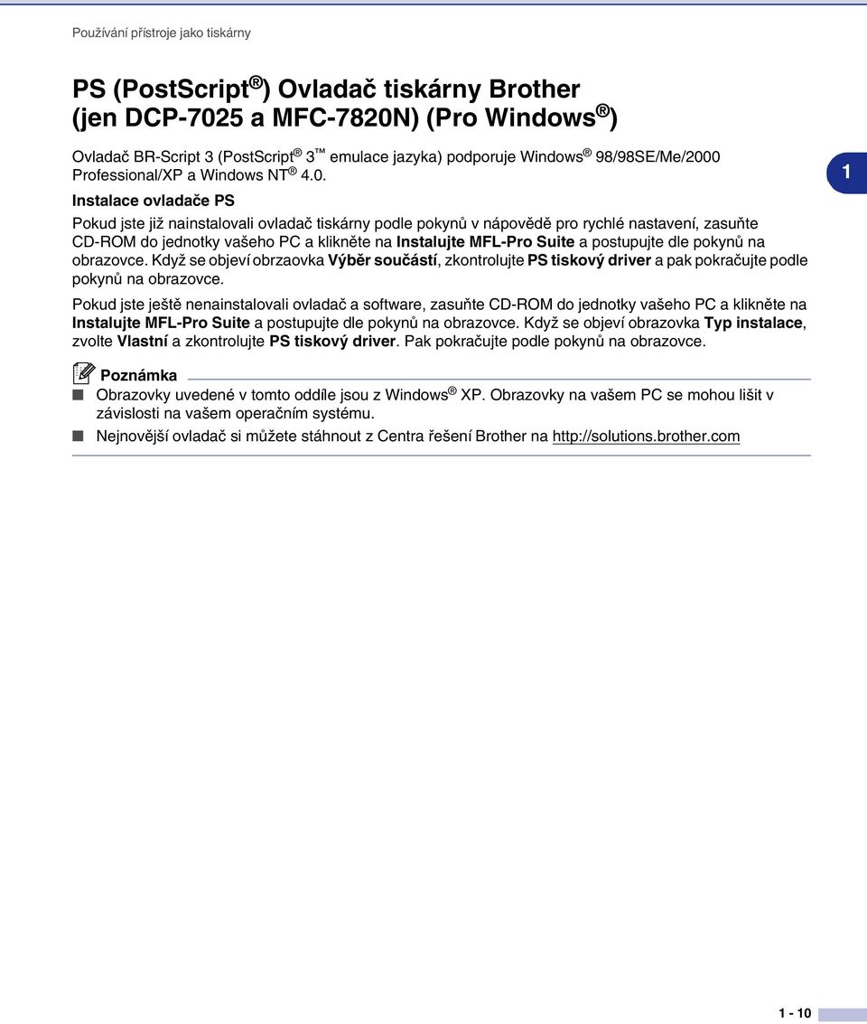 0 Professional/XP a Windows NT 4.0. Instalace ovladače PS Pokud jste již nainstalovali ovladač tiskárny podle pokynů v nápovědě pro rychlé nastavení, zasuňte CD-ROM do jednotky vašeho PC a klikněte