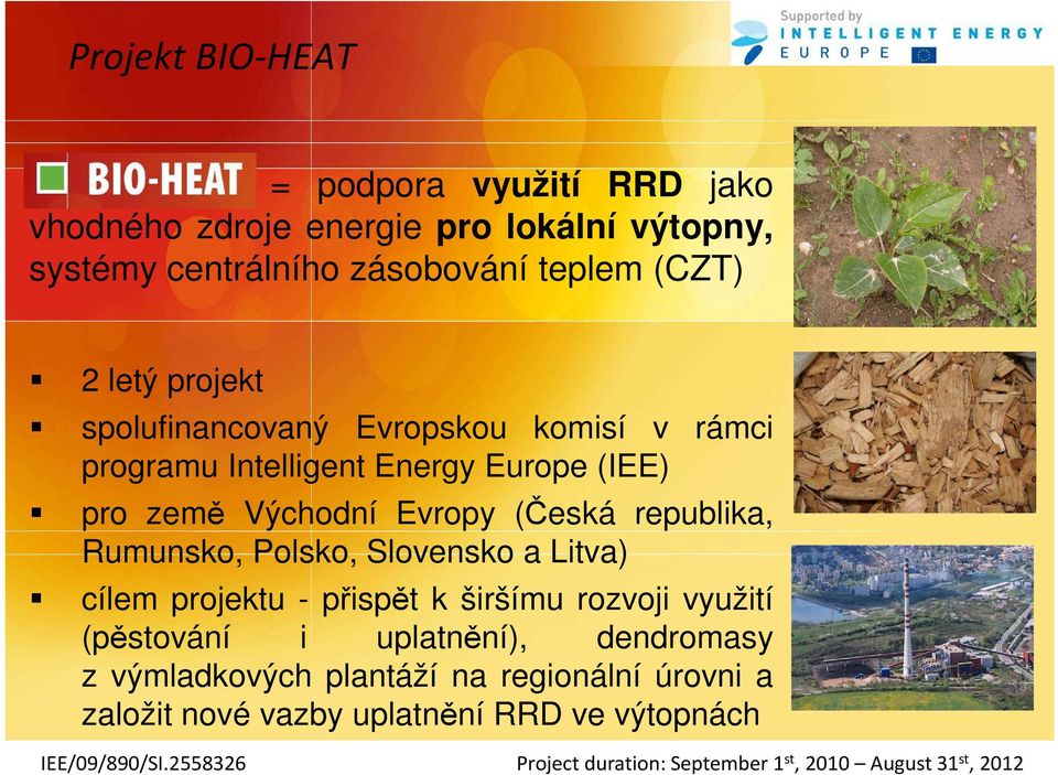 Východní Evropy (Česká republika, Rumunsko, Polsko, Slovensko a Litva) cílem projektu - přispět k širšímu rozvoji využití