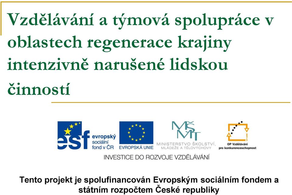 činností Tento projekt je spolufinancován