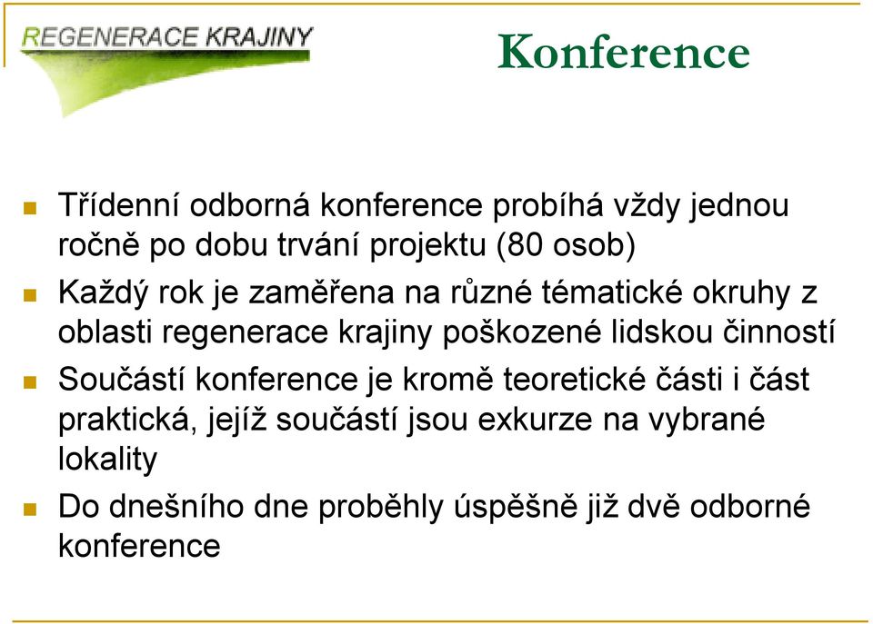 lidskou činností Součástí konference je kromě teoretické části i část praktická, jejíž