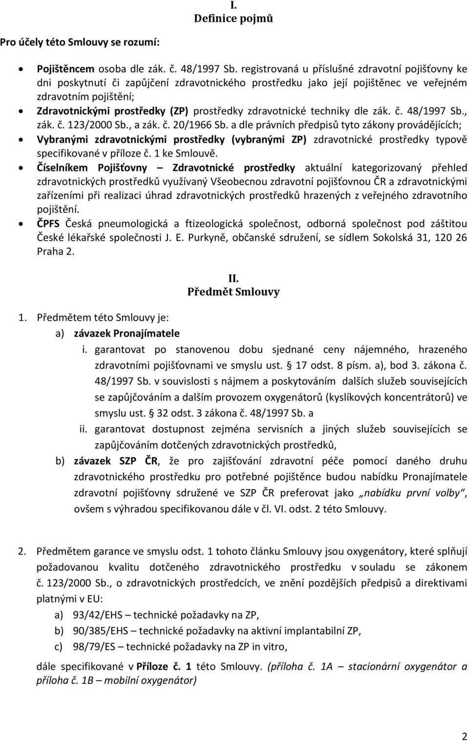 zdravotnické techniky dle zák. č. 48/1997 Sb., zák. č. 123/2000 Sb., a zák. č. 20/1966 Sb.