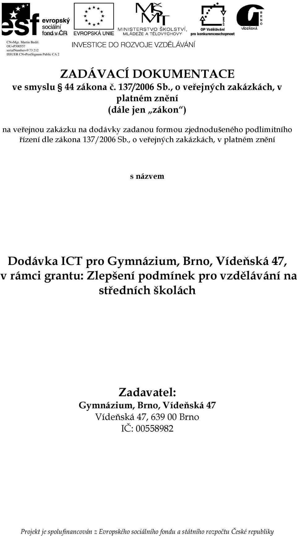 dle zákna 137/2006 Sb.