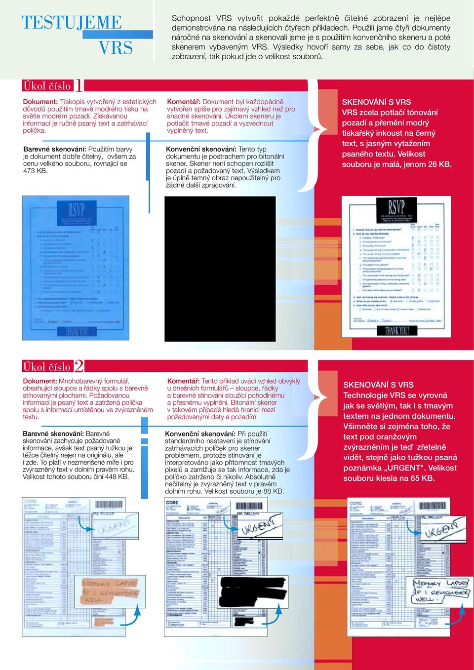 Schopnost VRS vytvofiit pokaïdé perfektnû ãitelné zobrazení je nejlépe demonstrována na následujících ãtyfiech pfiíkladech.