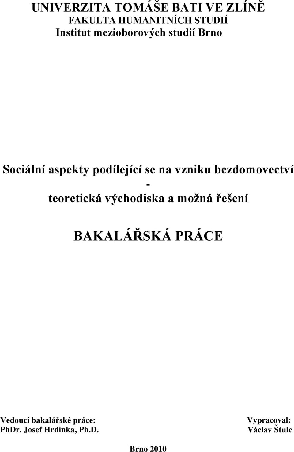 bezdomovectví - teoretická východiska a možná řešení BAKALÁŘSKÁ PRÁCE