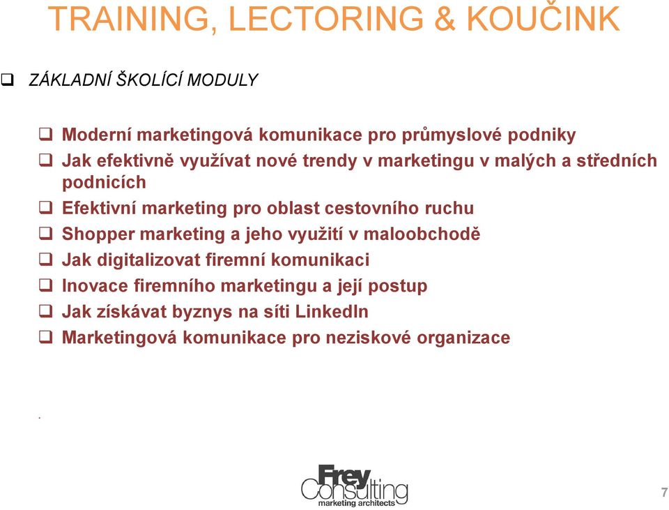 cestovního ruchu Shopper marketing a jeho využití v maloobchodě Jak digitalizovat firemní komunikaci Inovace