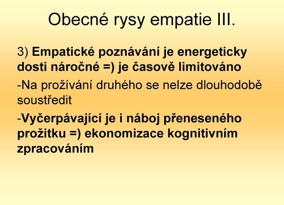 časově limitováno -Na prožívání druhého se nelze dlouhodobě