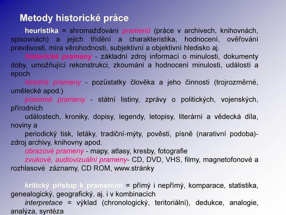 spisovnách) a jejich třídění a charakteristika, hodnocení, ověřování pravdivosti, míra věrohodnosti, subjektivní a objektivní hledisko aj.