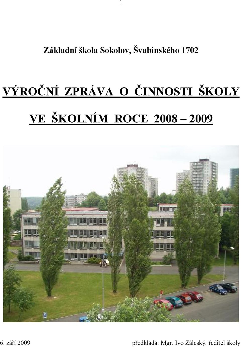 VE ŠKOLNÍM ROCE 2008 2009 6.