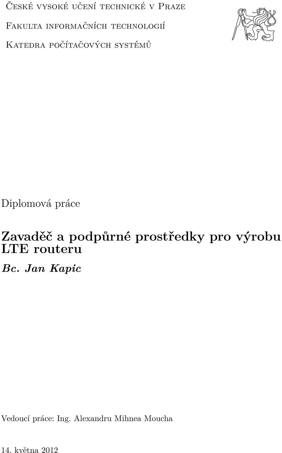 Zavaděč a podpůrné prostředky pro výrobu LTE routeru Bc.