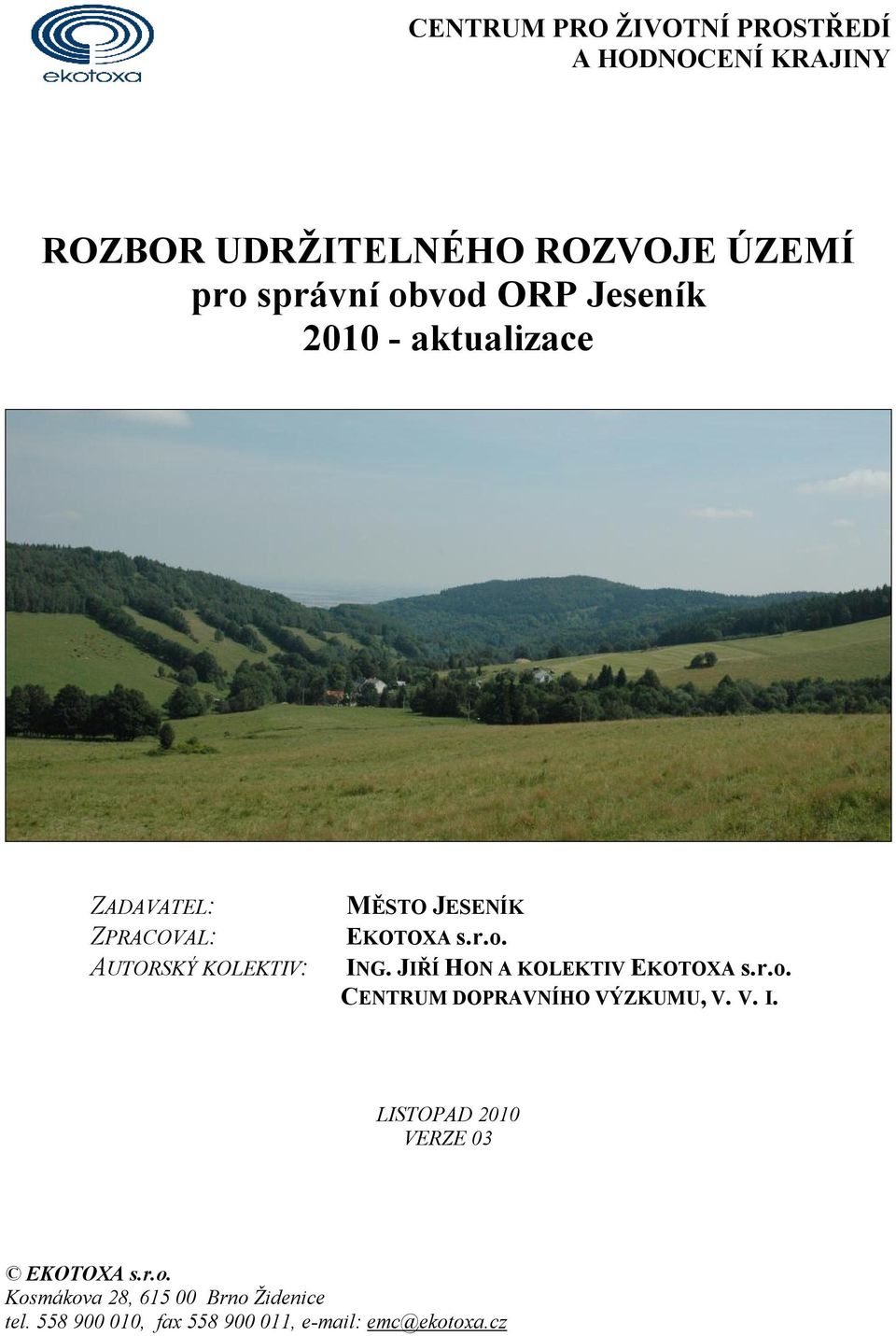 ING. JIŘÍ HON A KOLEKTIV EKOTOXA s.r.o. CENTRUM DOPRAVNÍHO VÝZKUMU, V. V. I.