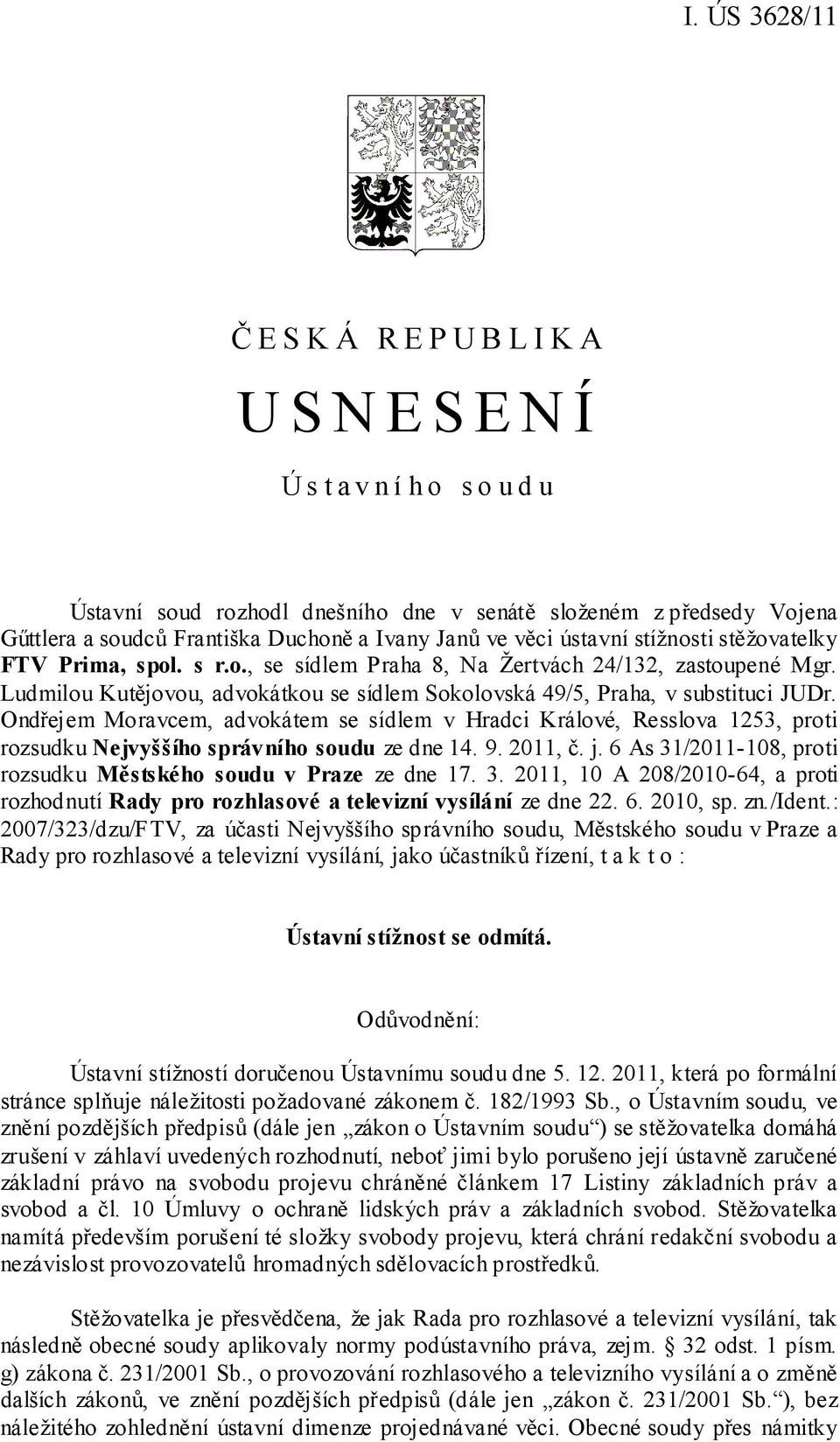 Ondřejem Moravcem, advokátem se sídlem v Hradci Králové, Resslova 1253, proti rozsudku Nejvyššího správního soudu ze dne 14. 9. 2011, č. j.
