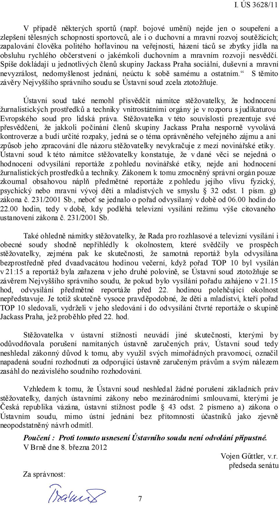 zbytky jídla na obsluhu rychlého občerstvení o jakémkoli duchovním a mravním rozvoji nesvědčí.