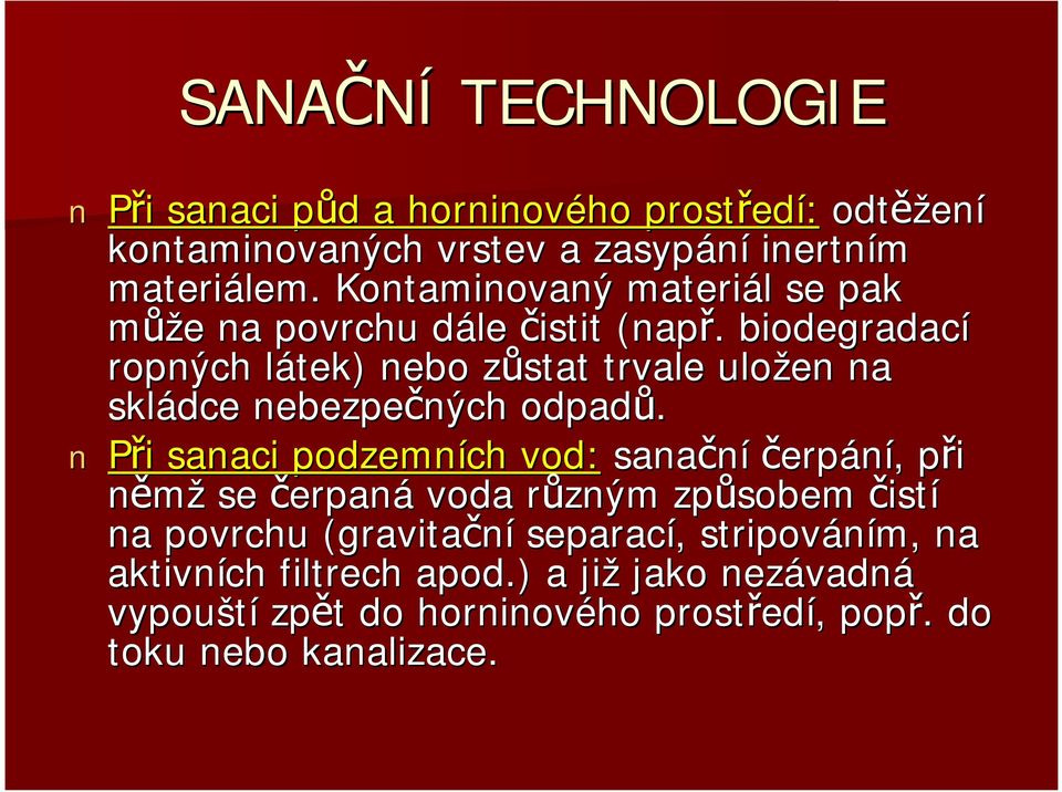 biodegradací ropných látek) l nebo zůstat z trvale uložen na skládce nebezpečných ných odpadů.