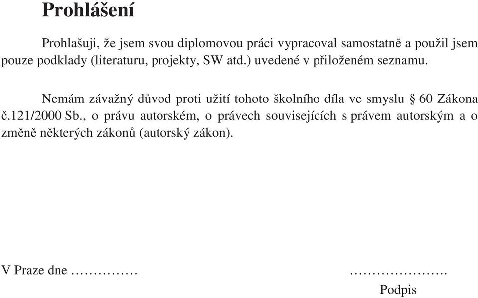 Nemám závažný dvod prot užtí tohoto školního díla ve smyslu 60 Zákona./000 Sb.