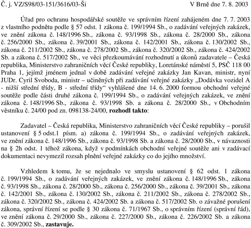 , zákona č. 211/2002 Sb., zákona č. 278/2002 Sb., zákona č. 320/2002 Sb., zákona č. 424/2002 Sb. a zákona č. 517/2002 Sb.