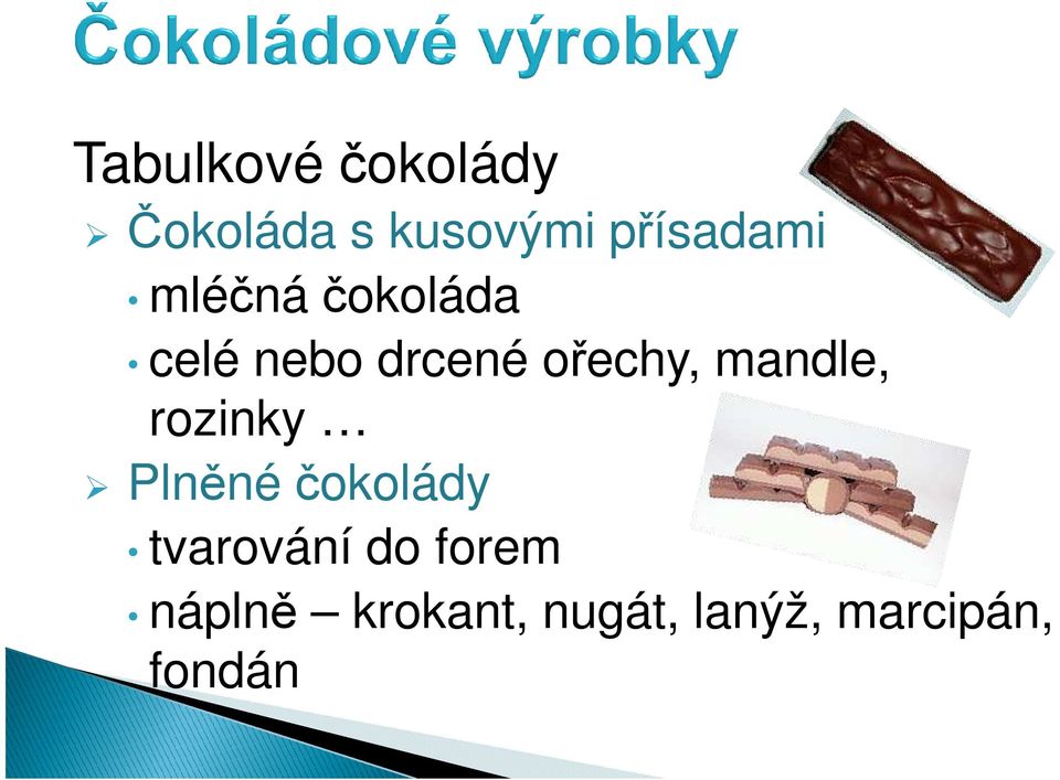 ořechy, mandle, rozinky Plněné čokolády