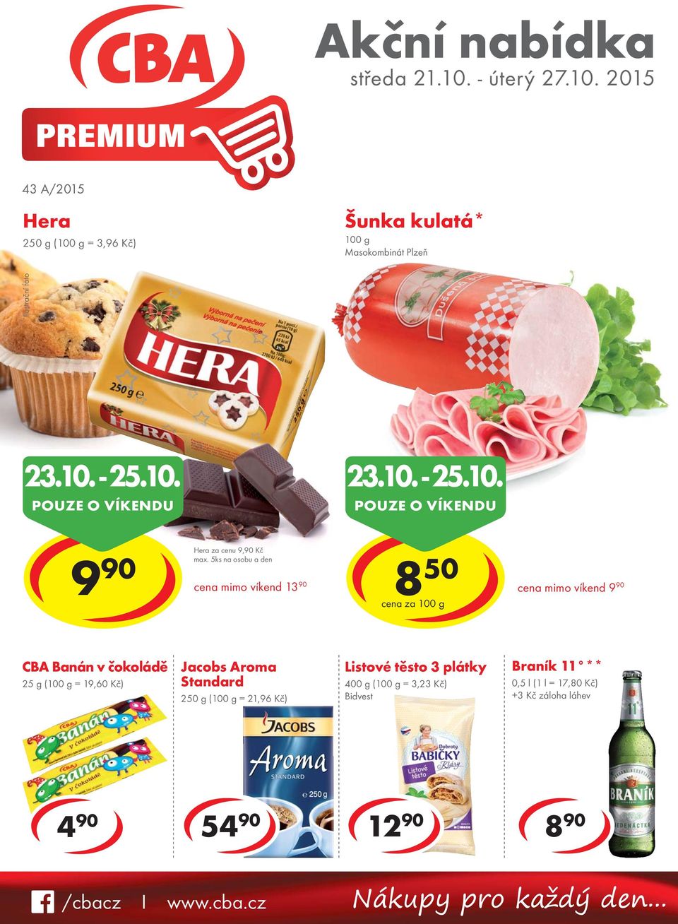 5ks na osobu a den cena mimo víkend 13 90 8 50 cena za cena mimo víkend CBA Banán v čokoládě 25 g ( = 19,60 Kč) Jacobs