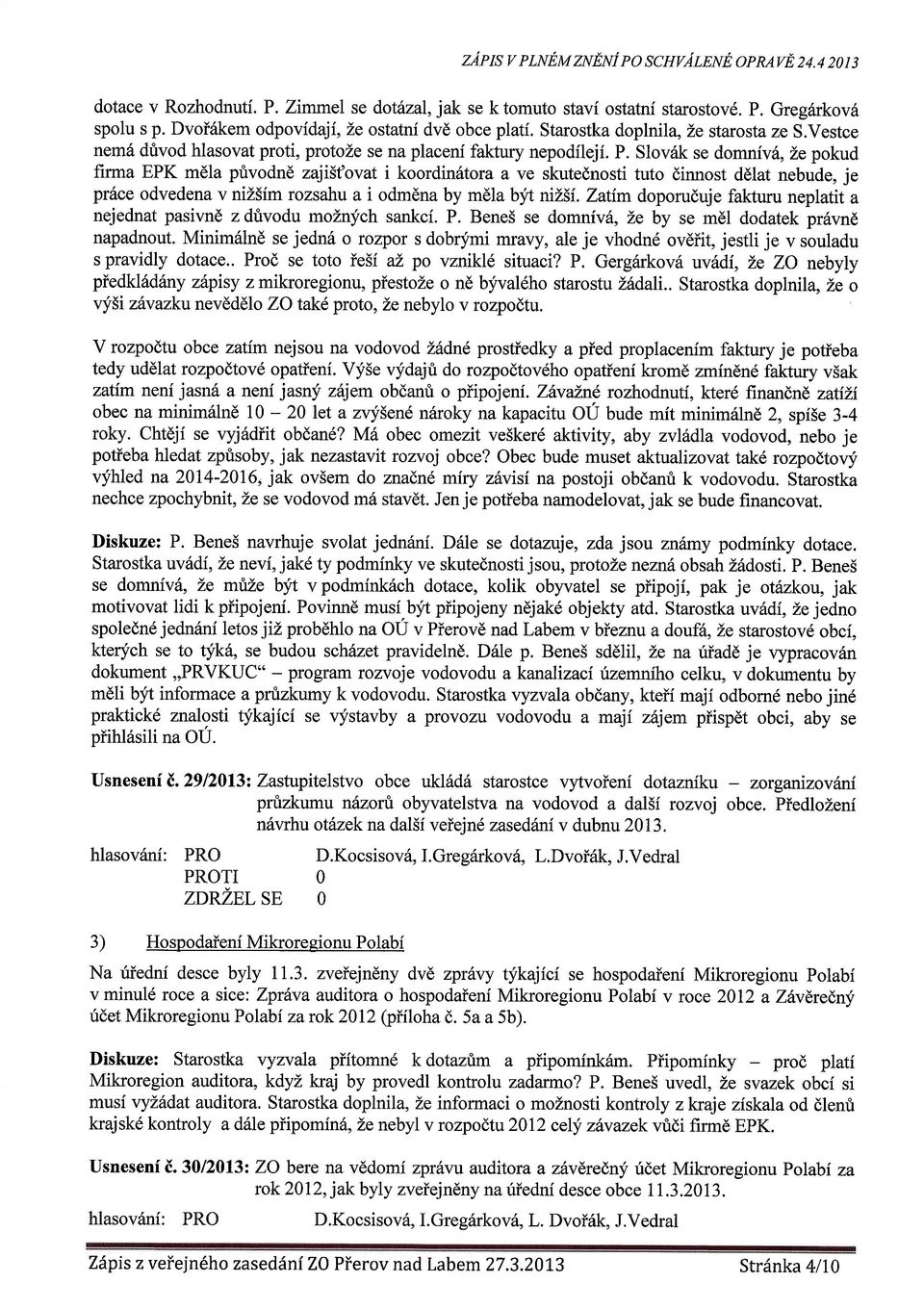 Slov6k se domnfv6, Ze pokud firma EPK mdla privodnd zajiltovat i koordin6tora a ve skutednosti tuto dinnost ddlat nebude, je prilce odvedena v nizsim rozsahu a i odmdna by mdla b;it niz5f.