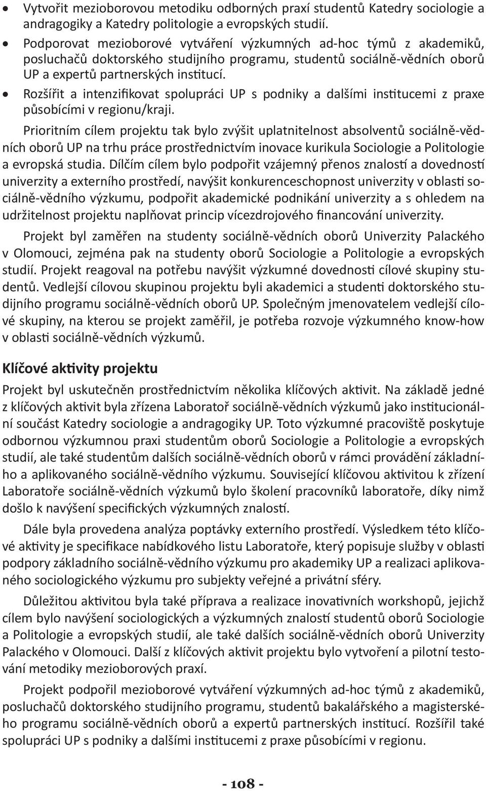 Rozšířit a intenzifikovat spolupráci UP s podniky a dalšími institucemi z praxe působícími v regionu/kraji.