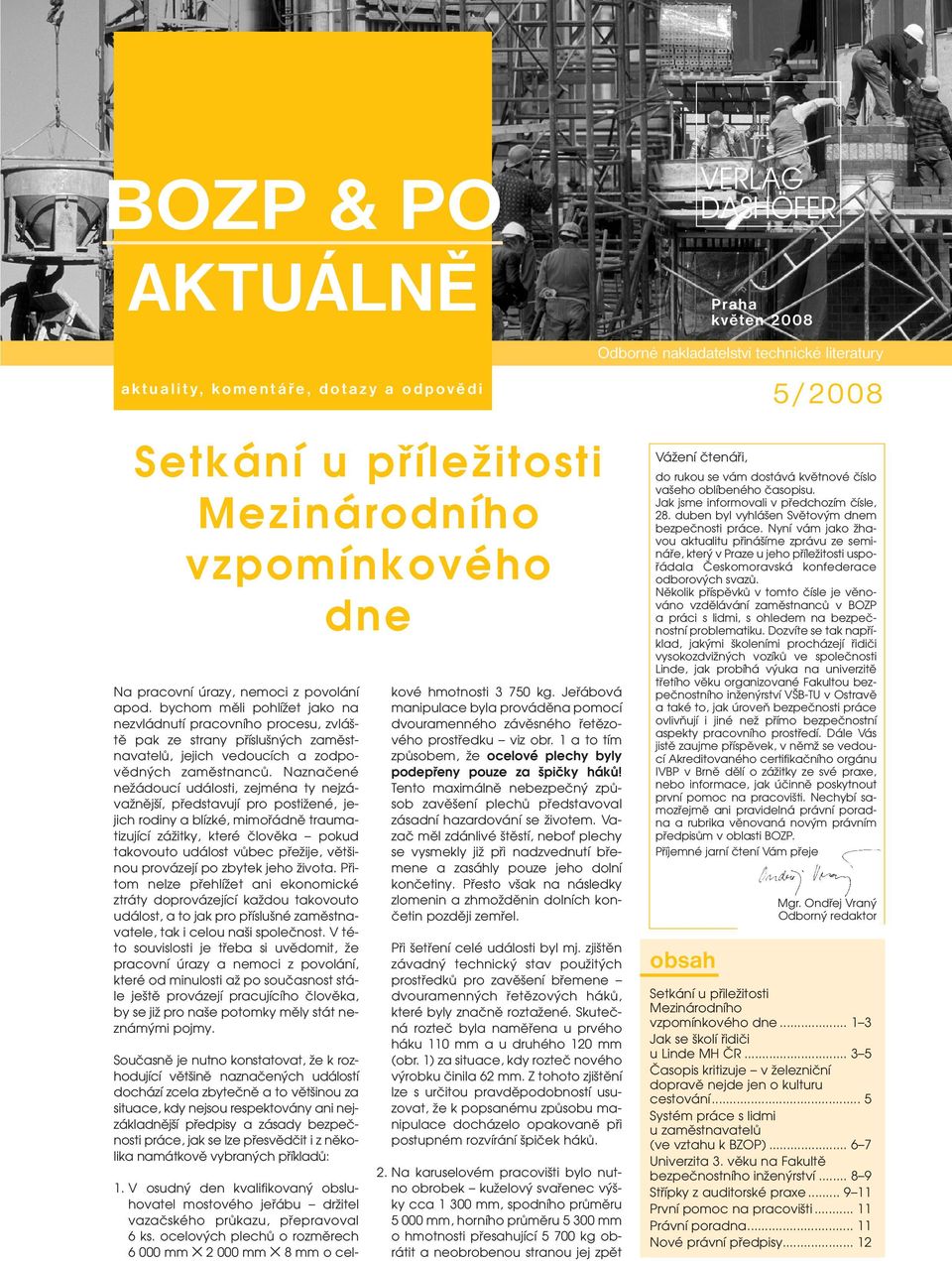 bychom mûli pohlíïet jako na nezvládnutí pracovního procesu, zvlá - tû pak ze strany pfiíslu n ch zamûstnavatelû, jejich vedoucích a zodpovûdn ch zamûstnancû.