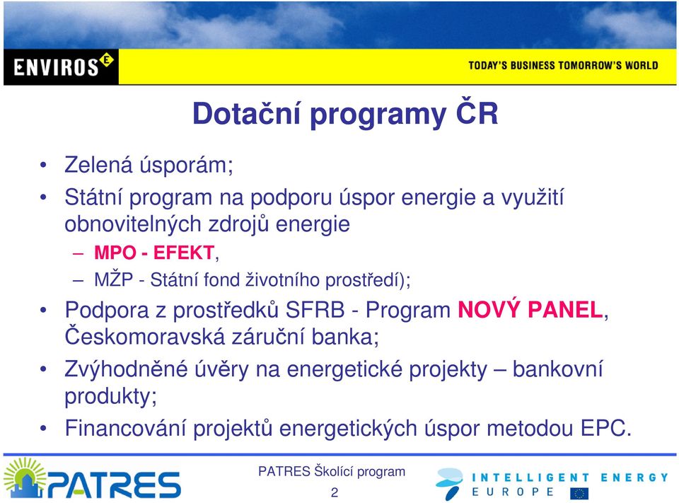 z prostředků SFRB - Program NOVÝ PANEL, Českomoravská záruční banka; Zvýhodněné úvěry na