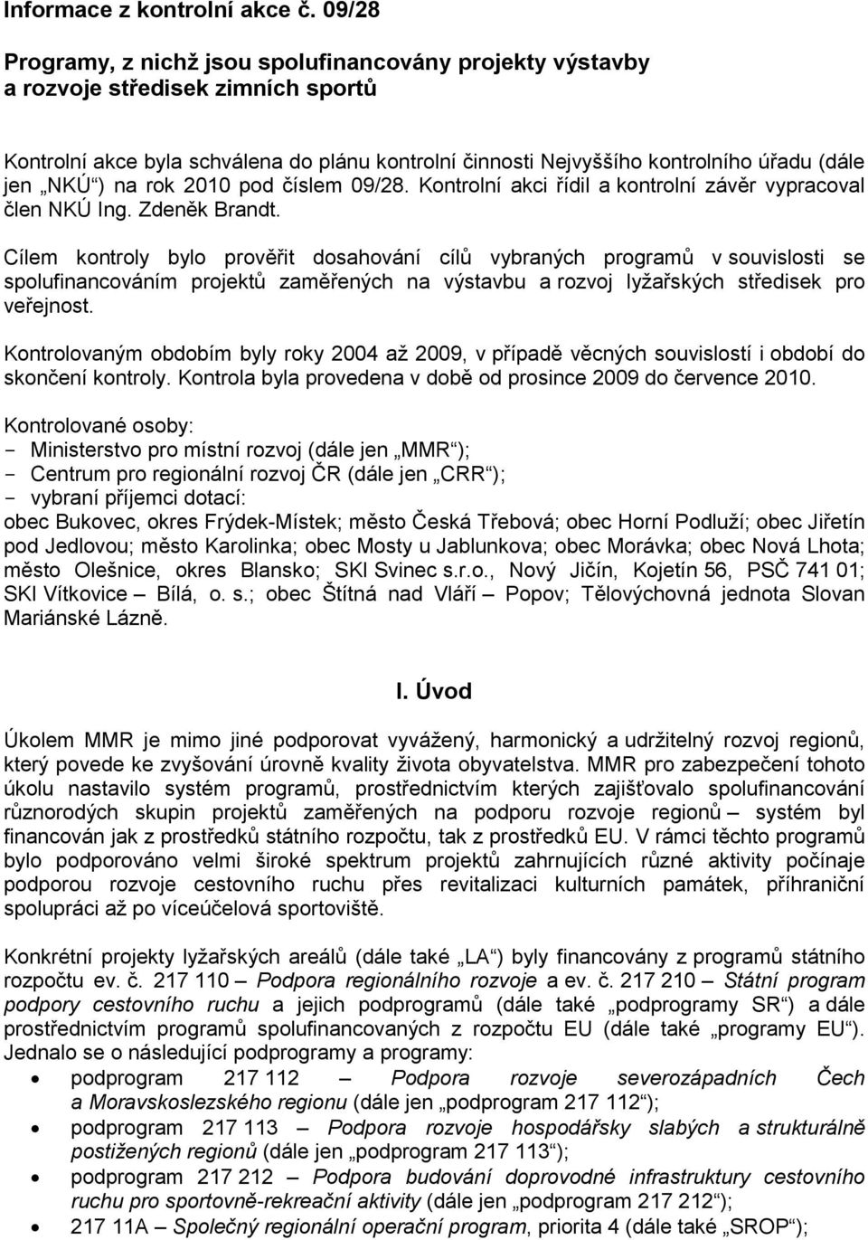 ) na rok 2010 pod číslem 09/28. Kontrolní akci řídil a kontrolní závěr vypracoval člen NKÚ Ing. Zdeněk Brandt.