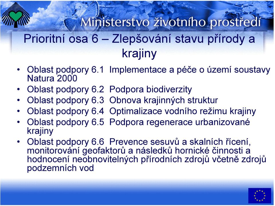 3 Obnova krajinných struktur Oblast podpory 6.4 Optimalizace vodního režimu krajiny Oblast podpory 6.