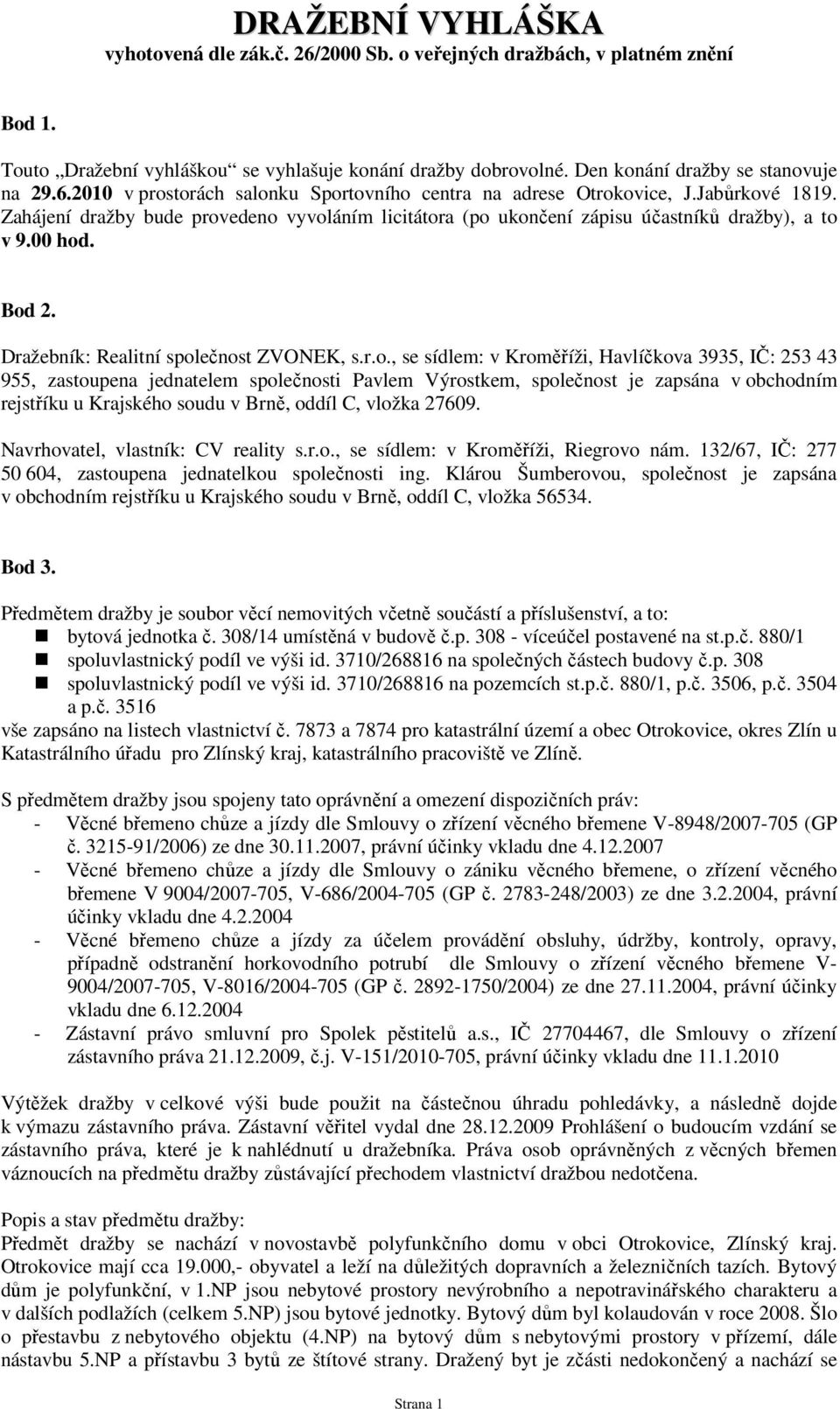 é 1819. Zahájení dražby bude prov