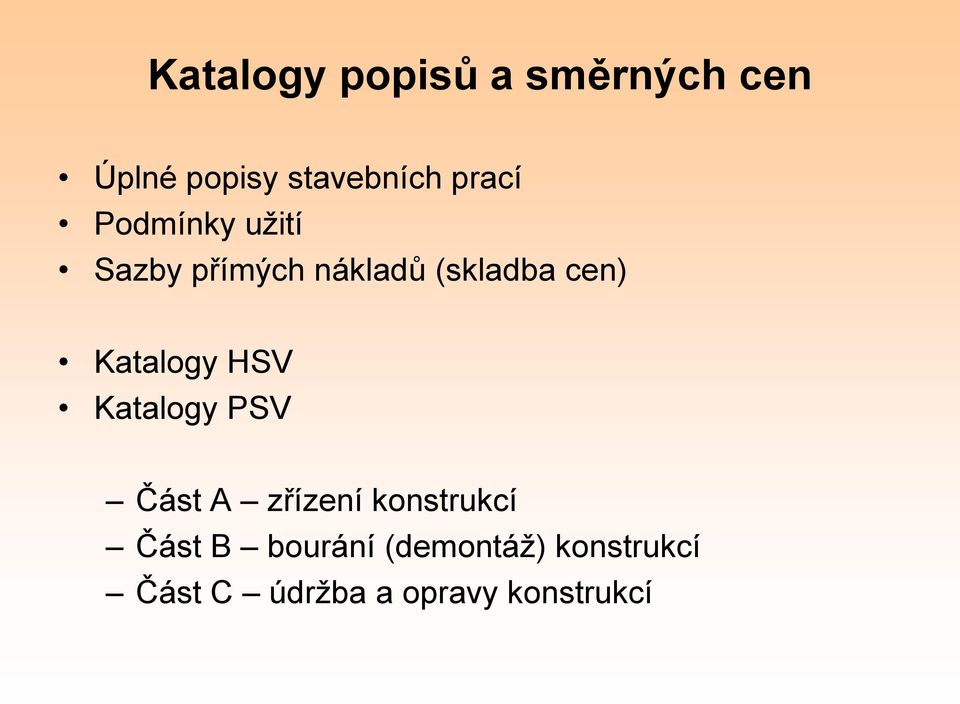 Katalogy HSV Katalogy PSV Část A zřízení konstrukcí Část B