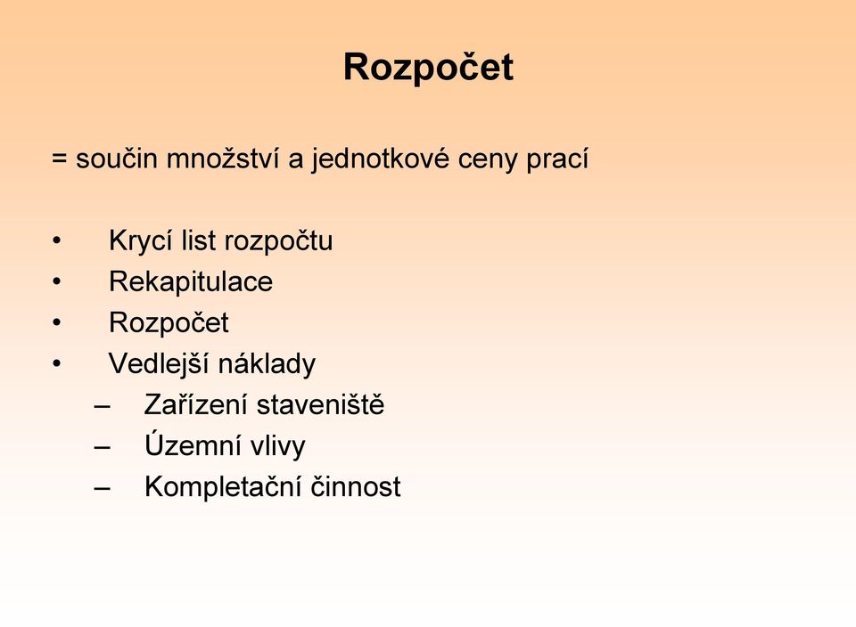 Rekapitulace Rozpočet Vedlejší náklady