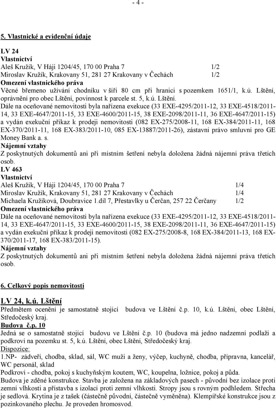 užívání chodníku v šíři 80 cm při hranici s pozemkem 1651/1, k.ú. Lštění,