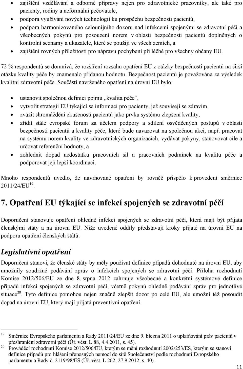 a ukazatele, které se použijí ve všech zemích, a zajištění rovných příležitostí pro nápravu pochybení při léčbě pro všechny občany EU.