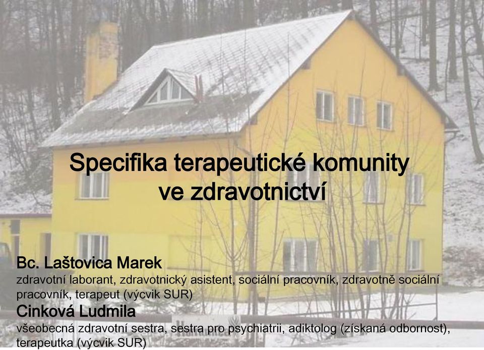 pracovník, zdravotně sociální pracovník, terapeut (výcvik SUR) Cinková