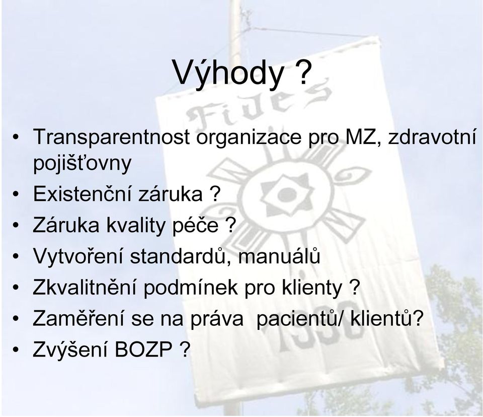 pojišťovny Existenční záruka? Záruka kvality péče?