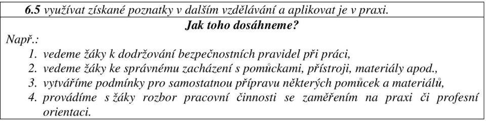 vedeme žáky ke správnému zacházení s pomůckami, přístroji, materiály apod., 3.